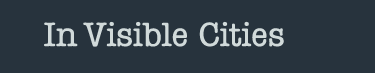 In Visible Cities